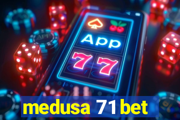 medusa 71 bet